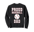 Proud Baseball Dad Game Day Sports Sweatshirt - Custom Art Print Unisex - T-Shirt, Sweatshirt, Hoodie