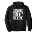 Straight Outta Belize Distressed Hoodie - Graphic Print Men Women - T-Shirt, Sweatshirt, Hoodie