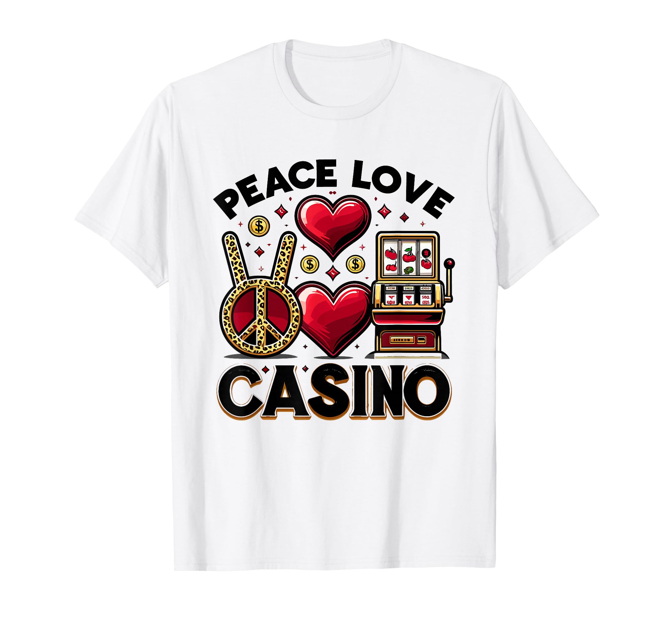 Peace Love Casino Slot Machine Gambling T-Shirt - Aesthetic Graphic Unisex - T-Shirt, Sweatshirt, Hoodie