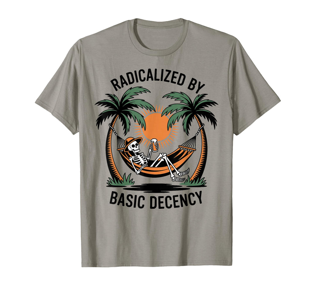 Radicalized Basic Decency T-Shirt - Casual Everyday Wear Men Women - T-Shirt, Sweatshirt, Hoodie