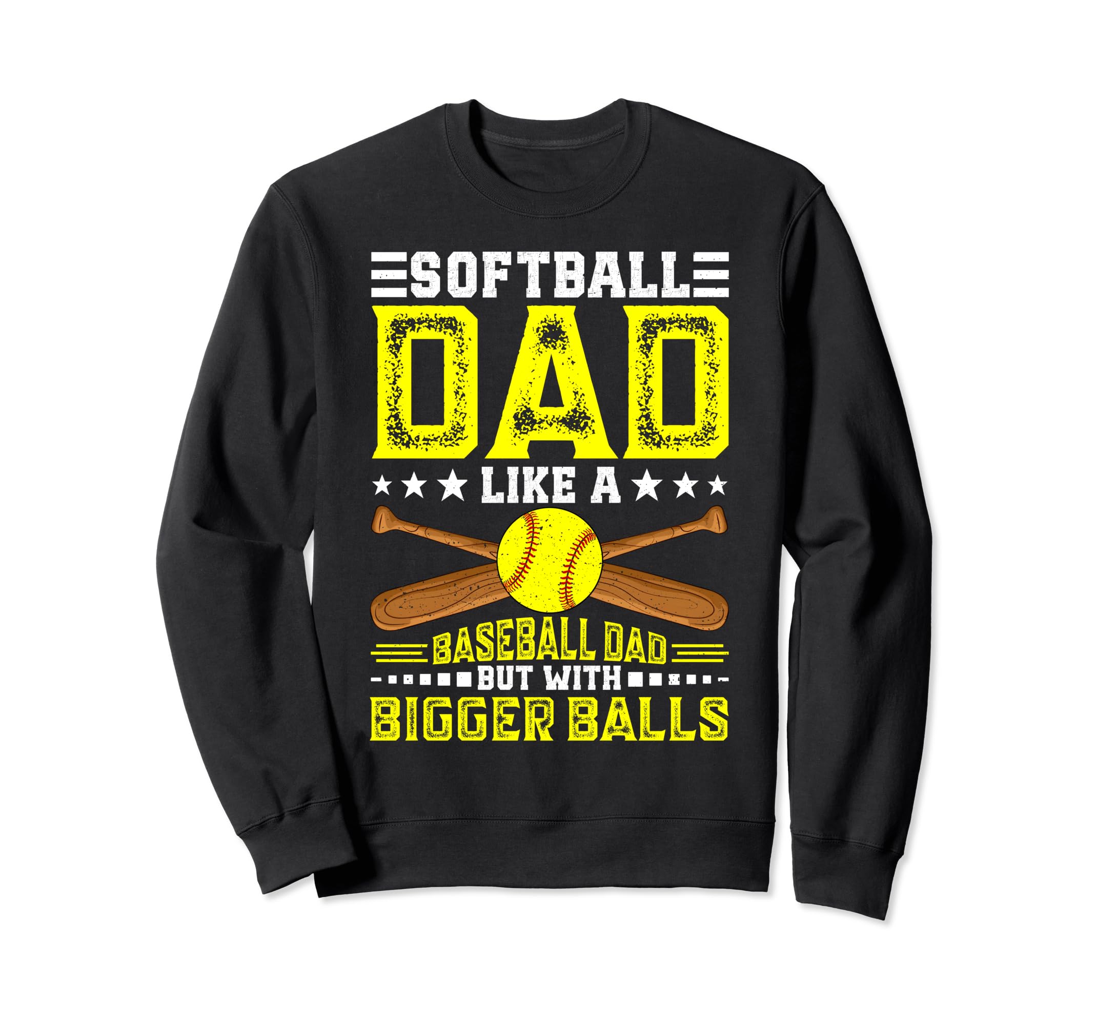 Softball Dad Like Baseball Bigger Sweatshirt - Streetwear Style Men Women - T-Shirt, Sweatshirt, Hoodie