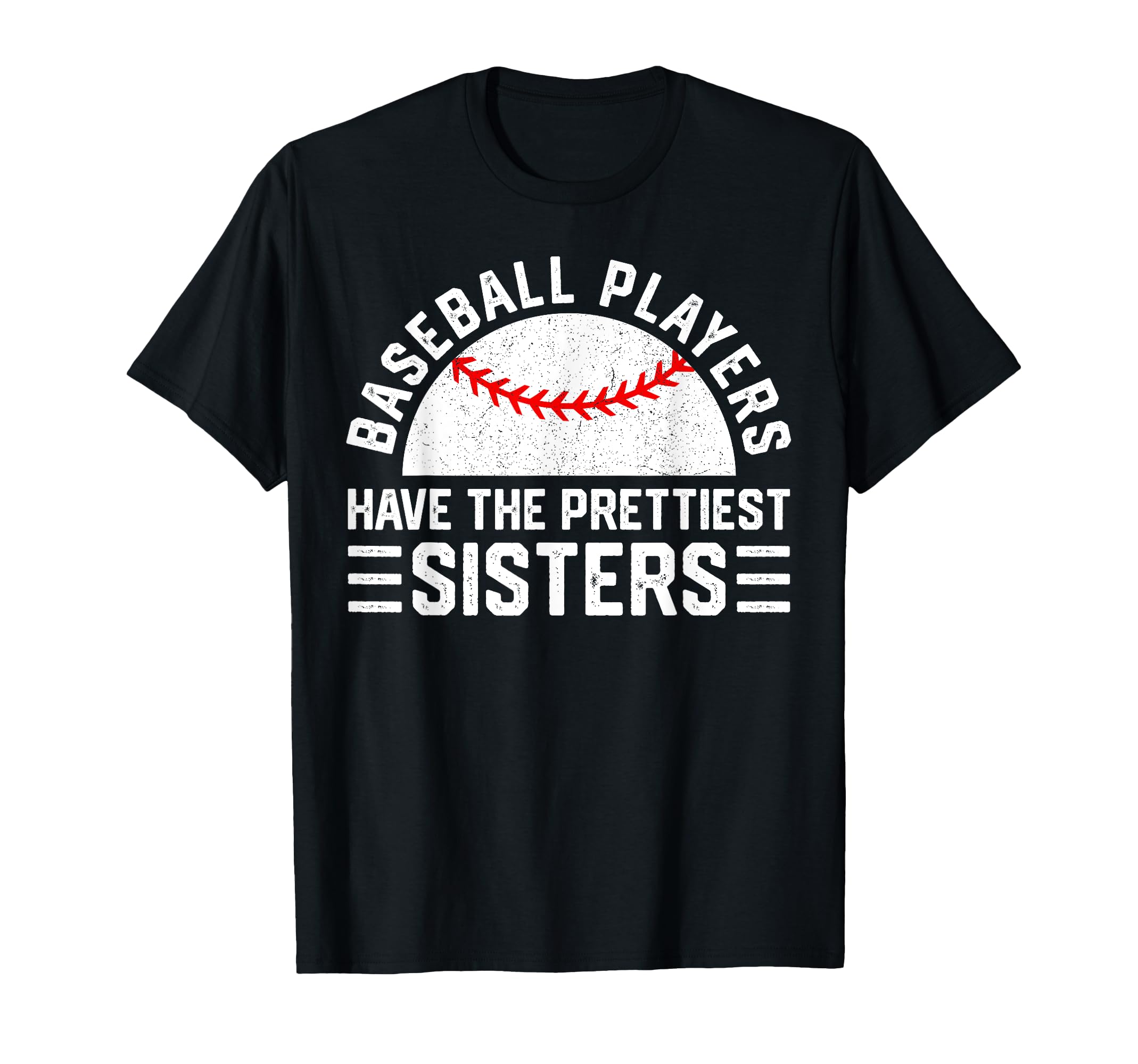 Baseball Players Have Prettiest Sisters T-Shirt - Minimalist Print Unisex - T-Shirt, Sweatshirt, Hoodie