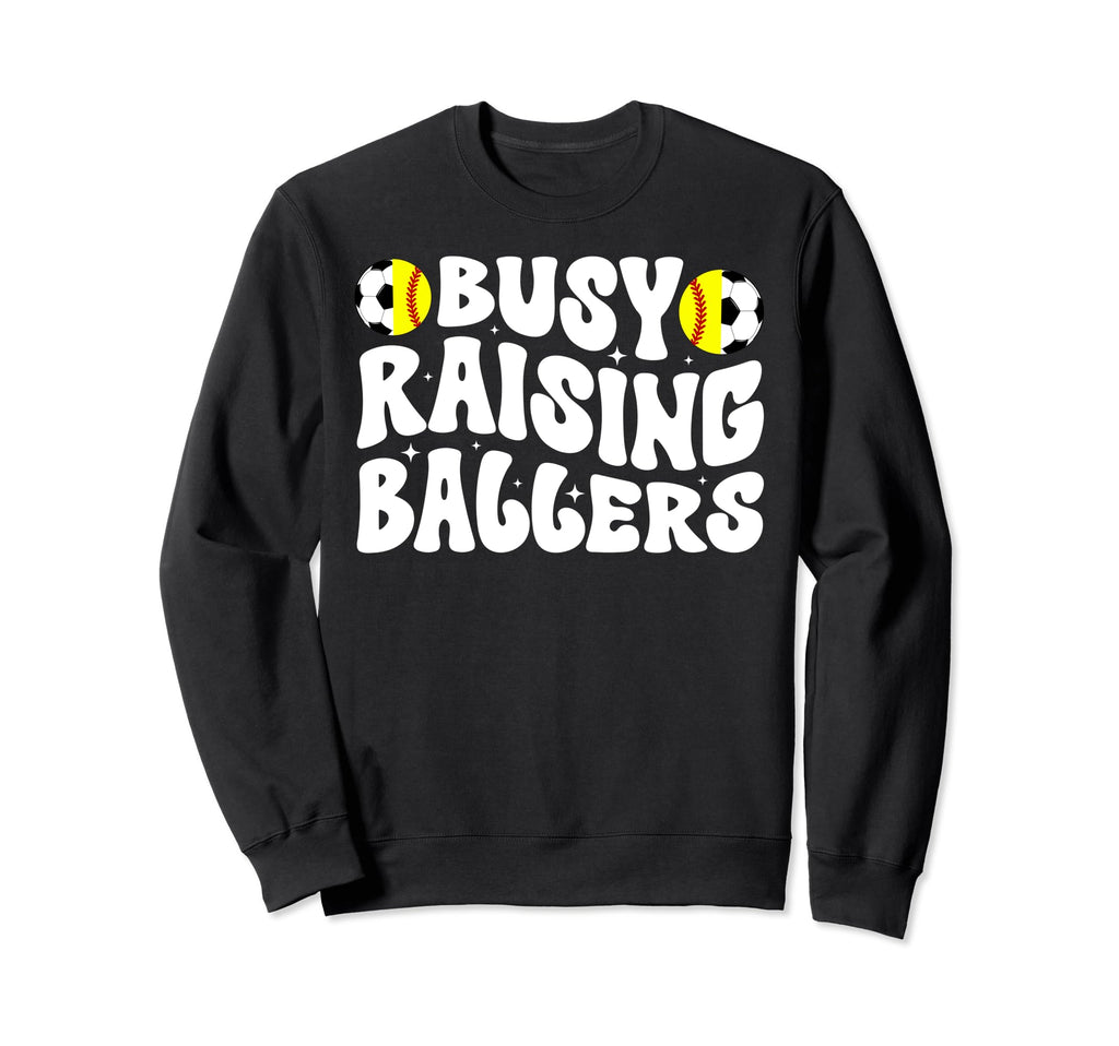 Busy Raising Ballers Softball Soccer Mom Sweatshirt - Trendy Graphic Unisex - T-Shirt, Sweatshirt, Hoodie