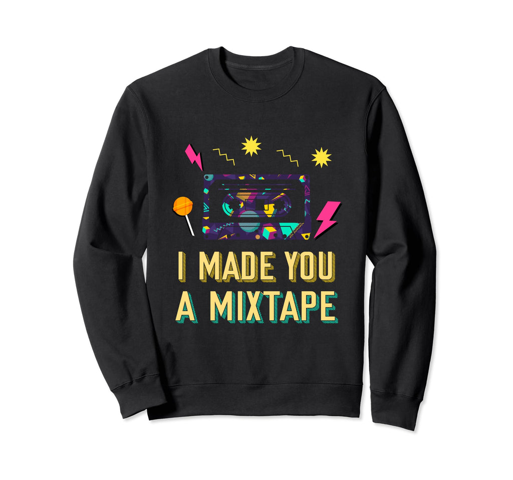 I Made You Mixtape 80S 90S Sweatshirt - Aesthetic Graphic Men Women - T-Shirt, Sweatshirt, Hoodie