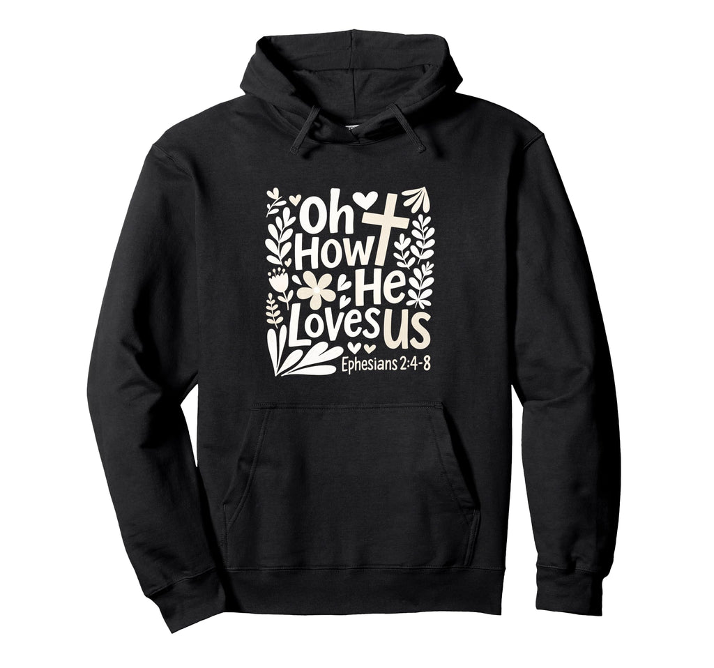 Oh How He Loves Us Boho Flowers Christian Hoodie - Unique Graphic Men Women - T-Shirt, Sweatshirt, Hoodie