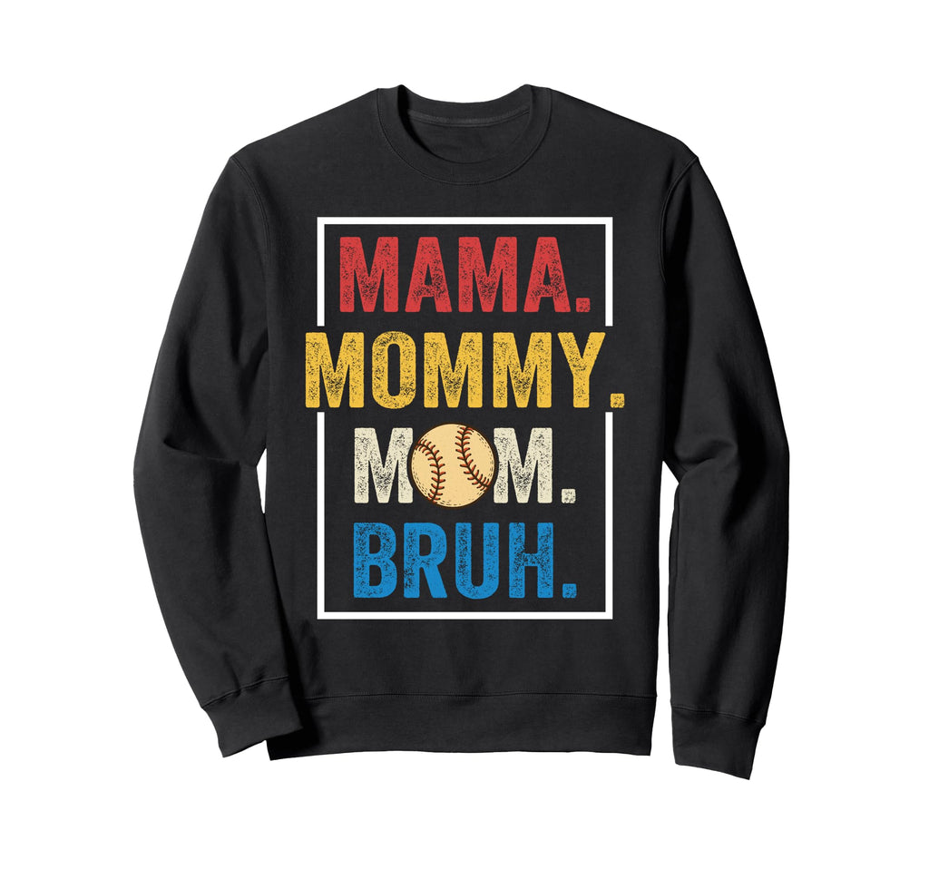 Mama Mommy Mom Bruh Baseball Mom Sweatshirt - Custom Art Print Unisex - T-Shirt, Sweatshirt, Hoodie