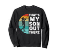 Thats My Son Out There Baseball Dad Sweatshirt - Trendy Graphic for Adults - T-Shirt, Sweatshirt, Hoodie