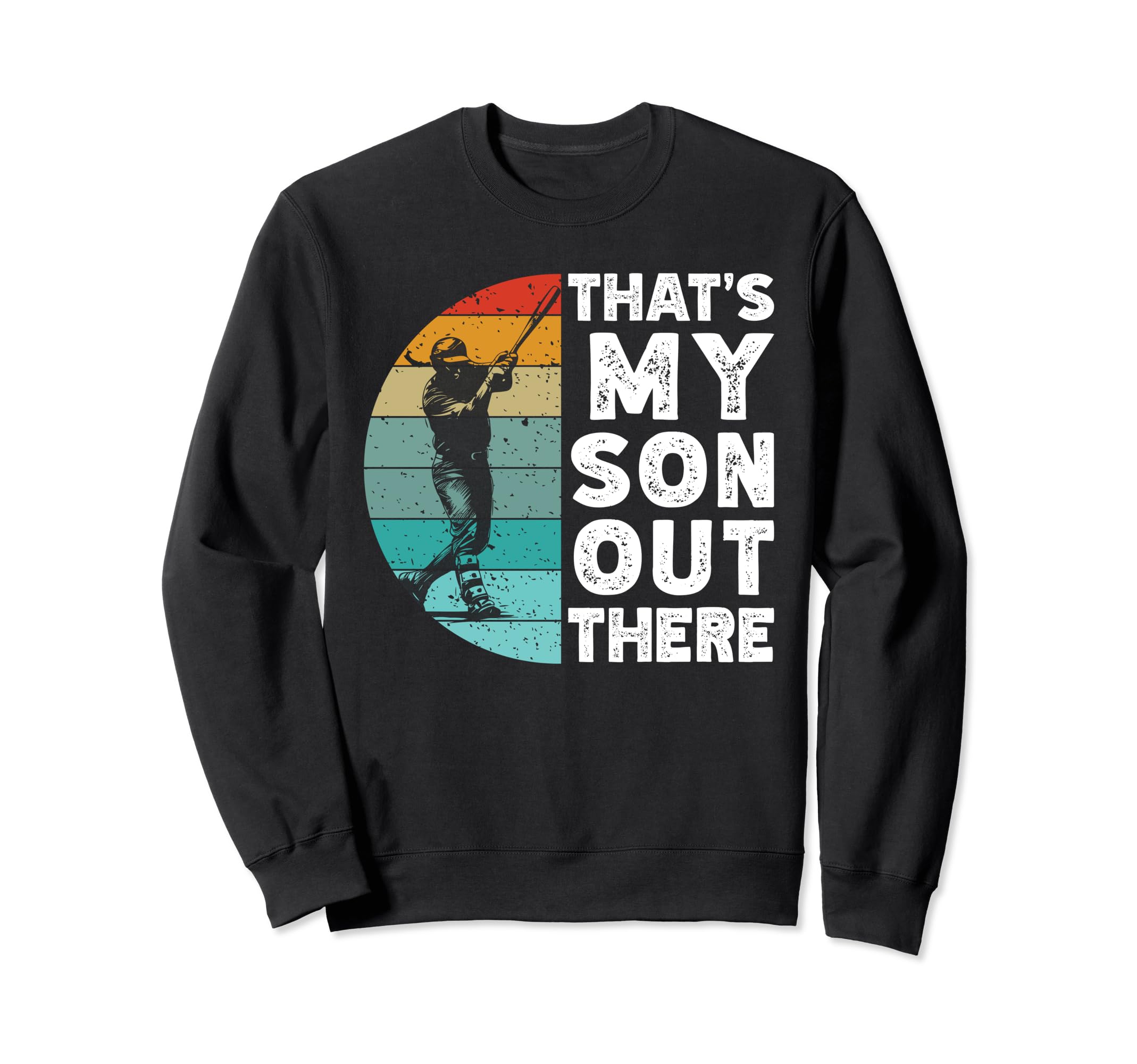 Thats My Son Out There Baseball Dad Sweatshirt - Trendy Graphic for Adults - T-Shirt, Sweatshirt, Hoodie