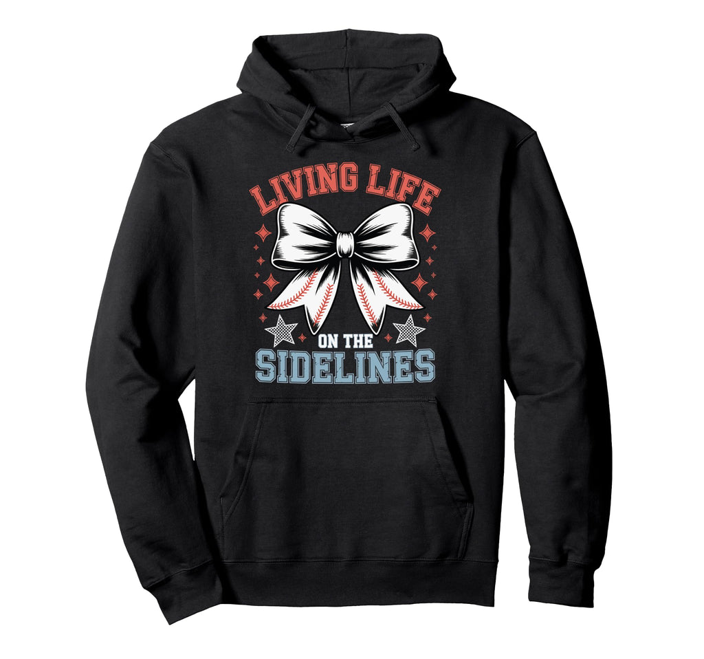 Living Life Sidelines Baseball Hoodie - Unique Graphic Men Women - T-Shirt, Sweatshirt, Hoodie