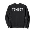 Tomboy Funny Sarcastic Sweatshirt - Casual Everyday Wear for Adults - T-Shirt, Sweatshirt, Hoodie