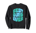 Best Dad Ever Seventies Typography Sweatshirt - Unique Graphic for Adults - T-Shirt, Sweatshirt, Hoodie