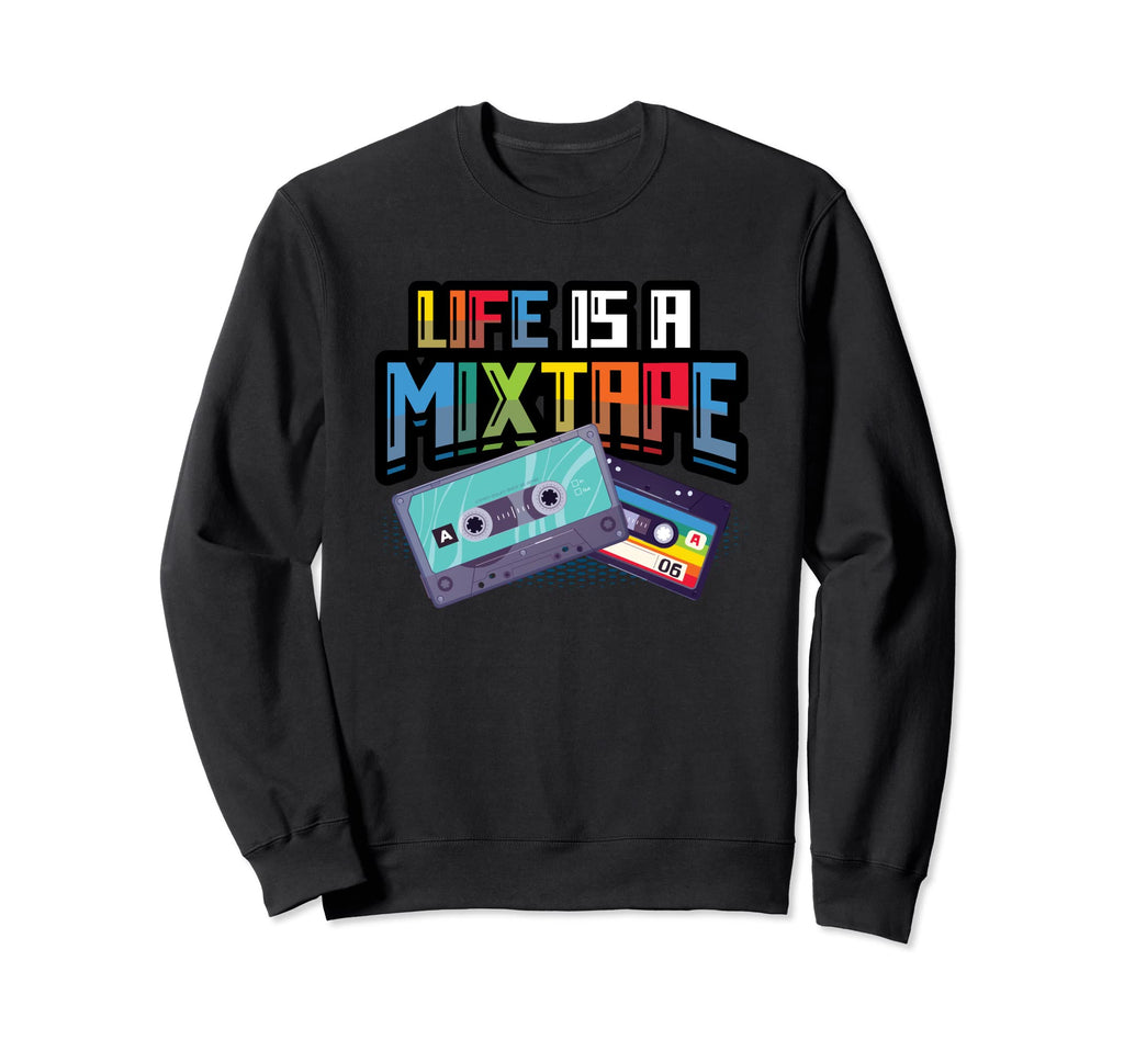 Life Is Mixtape Music Cassette Sweatshirt - Streetwear Style Unisex - T-Shirt, Sweatshirt, Hoodie