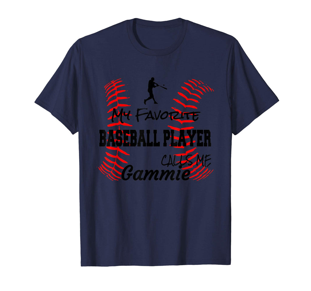 My Favorite Baseball Player Calls Me Gammie T-Shirt - Graphic Print Unisex - T-Shirt, Sweatshirt, Hoodie