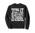 Keeping It Old School 80S 90S Hip Sweatshirt - Novelty Apparel Men Women - T-Shirt, Sweatshirt, Hoodie