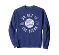 Go Get It Out Ocean Funny Baseball Sweatshirt - Casual Everyday Wear Unisex - T-Shirt, Sweatshirt, Hoodie