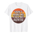 Dont Make Me Call My Auntie Sunset T-Shirt - Fun Novelty Design Men Women - T-Shirt, Sweatshirt, Hoodie
