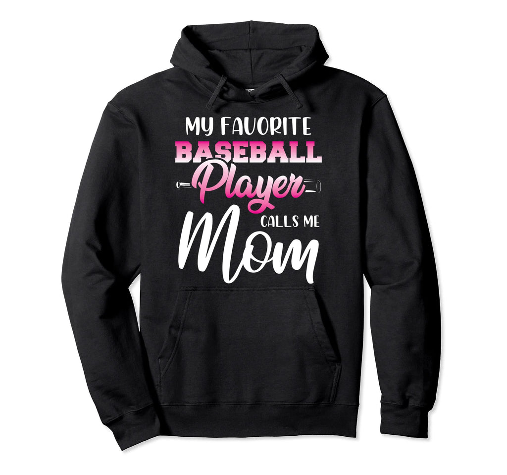 My Favorite Baseball Player Calls Me Mom Hoodie - Graphic Print for Adults - T-Shirt, Sweatshirt, Hoodie
