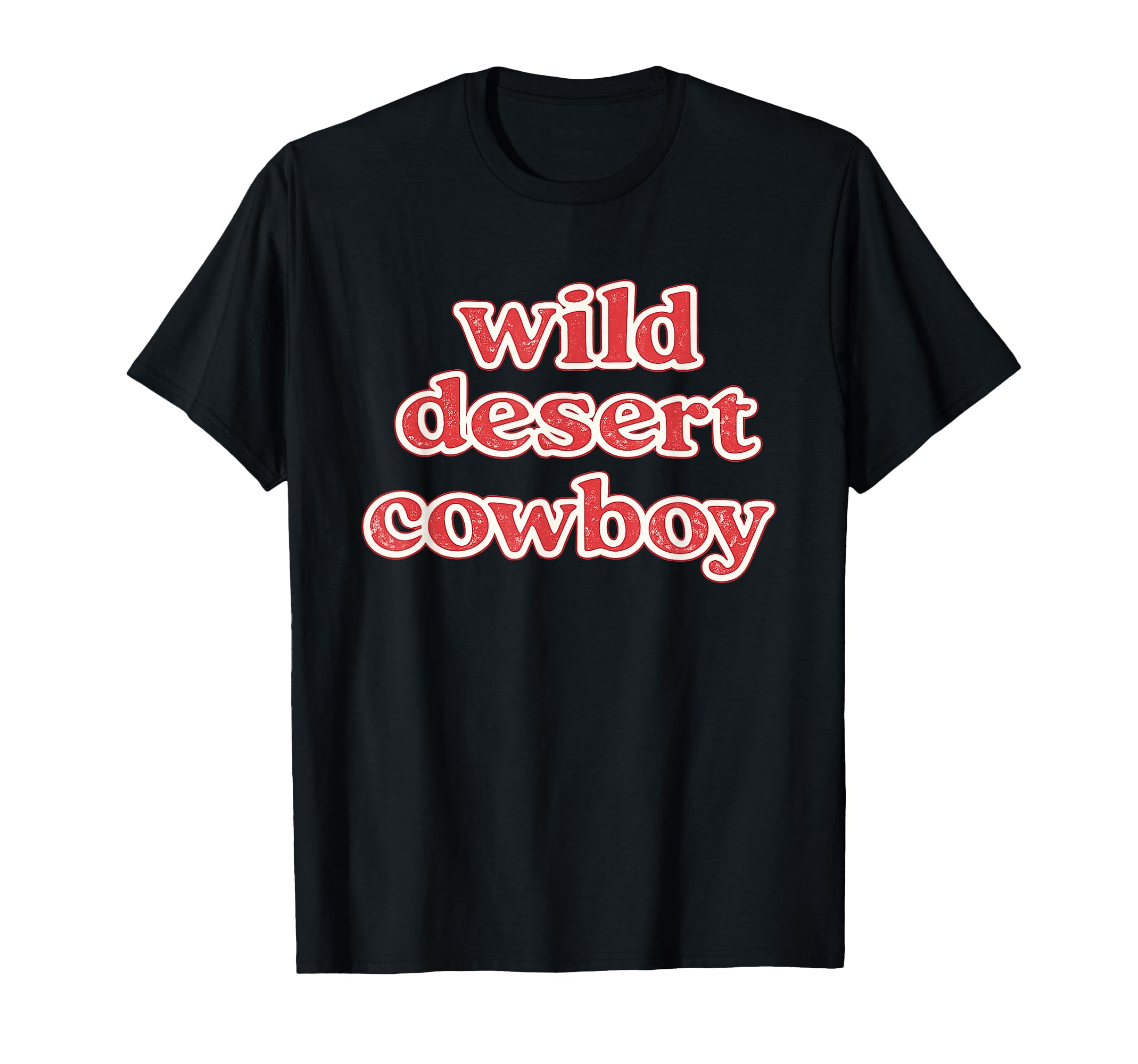 Wild Desert Cowboy Western Typography T-Shirt - Unique Graphic Unisex - T-Shirt, Sweatshirt, Hoodie