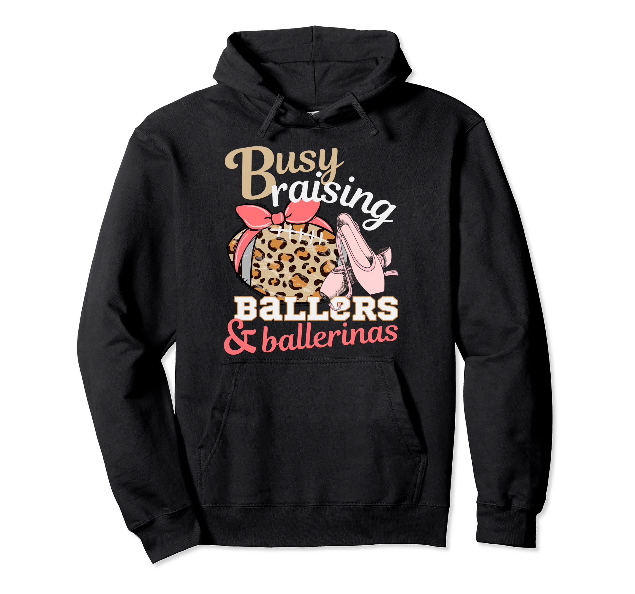 Busy Raising Ballers And Ballerinas Hoodie - Unique Graphic for Adults - T-Shirt, Sweatshirt, Hoodie