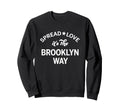 Spread Love Its Brooklyn Way Old Sweatshirt - Novelty Apparel Men Women - T-Shirt, Sweatshirt, Hoodie