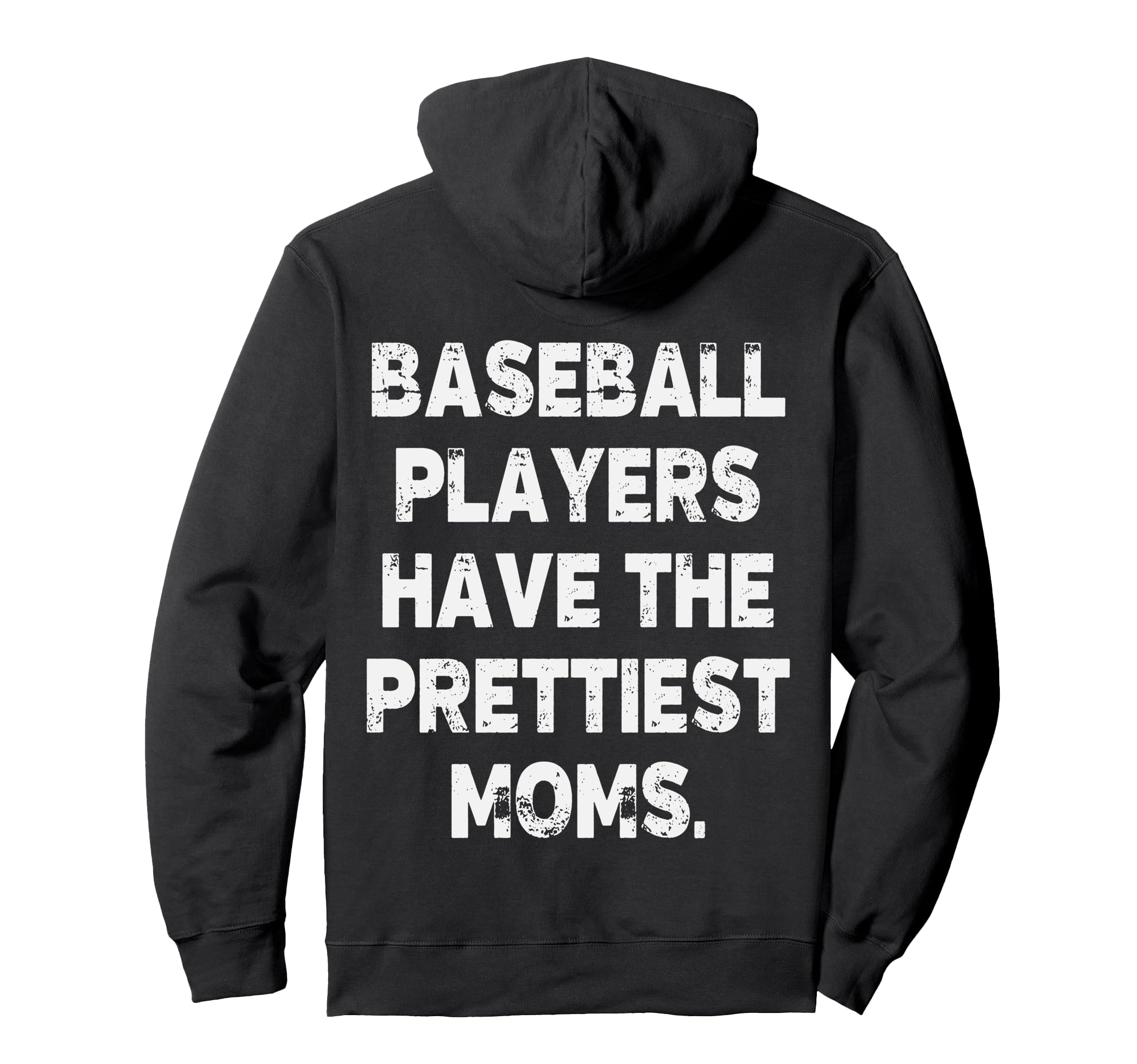 Baseball Players Have Prettiest Moms Hoodie - Novelty Apparel for Adults - T-Shirt, Sweatshirt, Hoodie