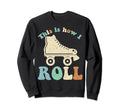70S This Is How I Roll Roller Skates Sweatshirt - Minimalist Print Unisex - T-Shirt, Sweatshirt, Hoodie