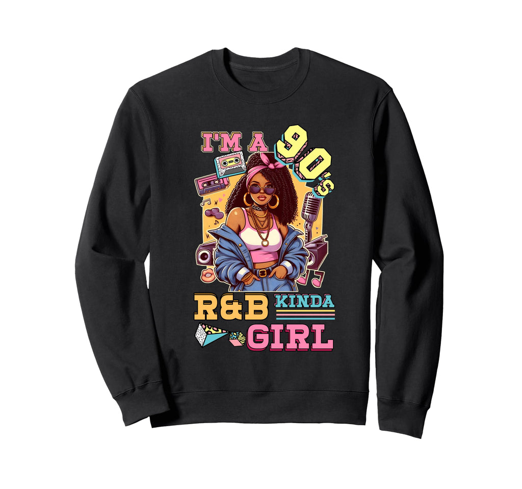 Im 90S Kinda Rnb Hip Hop Soul Music Sweatshirt - Graphic Print Unisex - T-Shirt, Sweatshirt, Hoodie