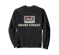 Never Forget Cassette Tape Sweatshirt - Fun Novelty Design for Adults - T-Shirt, Sweatshirt, Hoodie
