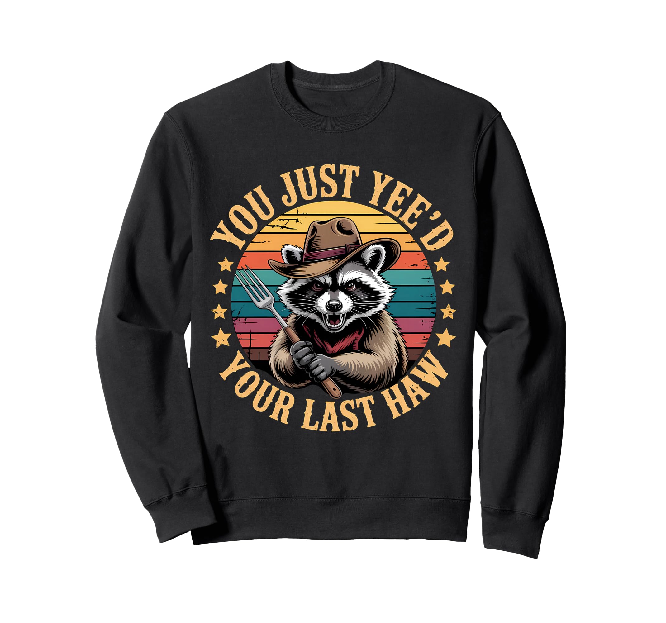 You Just Yeed Your Last Haw Sweatshirt - Aesthetic Graphic for Adults - T-Shirt, Sweatshirt, Hoodie