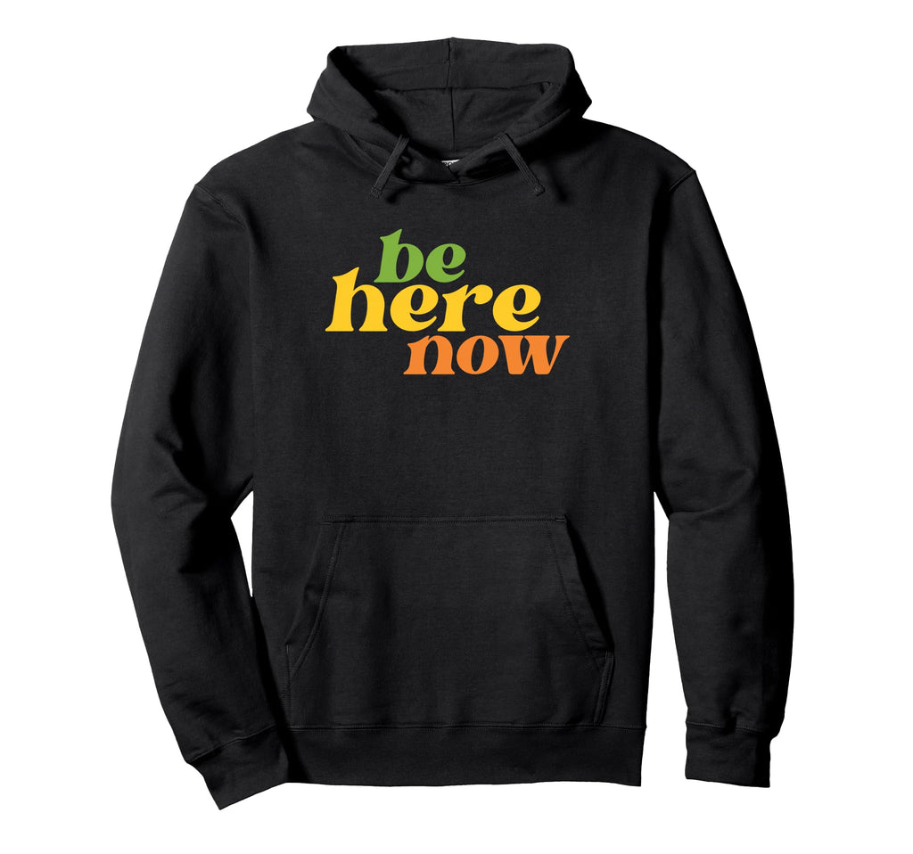 Be Here Now Yoga Boho Hippie Hoodie - Fun Novelty Design for Adults - T-Shirt, Sweatshirt, Hoodie