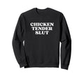 Chicken Tender Slut Y2K Aesthetic Trendy Sweatshirt - Graphic Print Unisex - T-Shirt, Sweatshirt, Hoodie