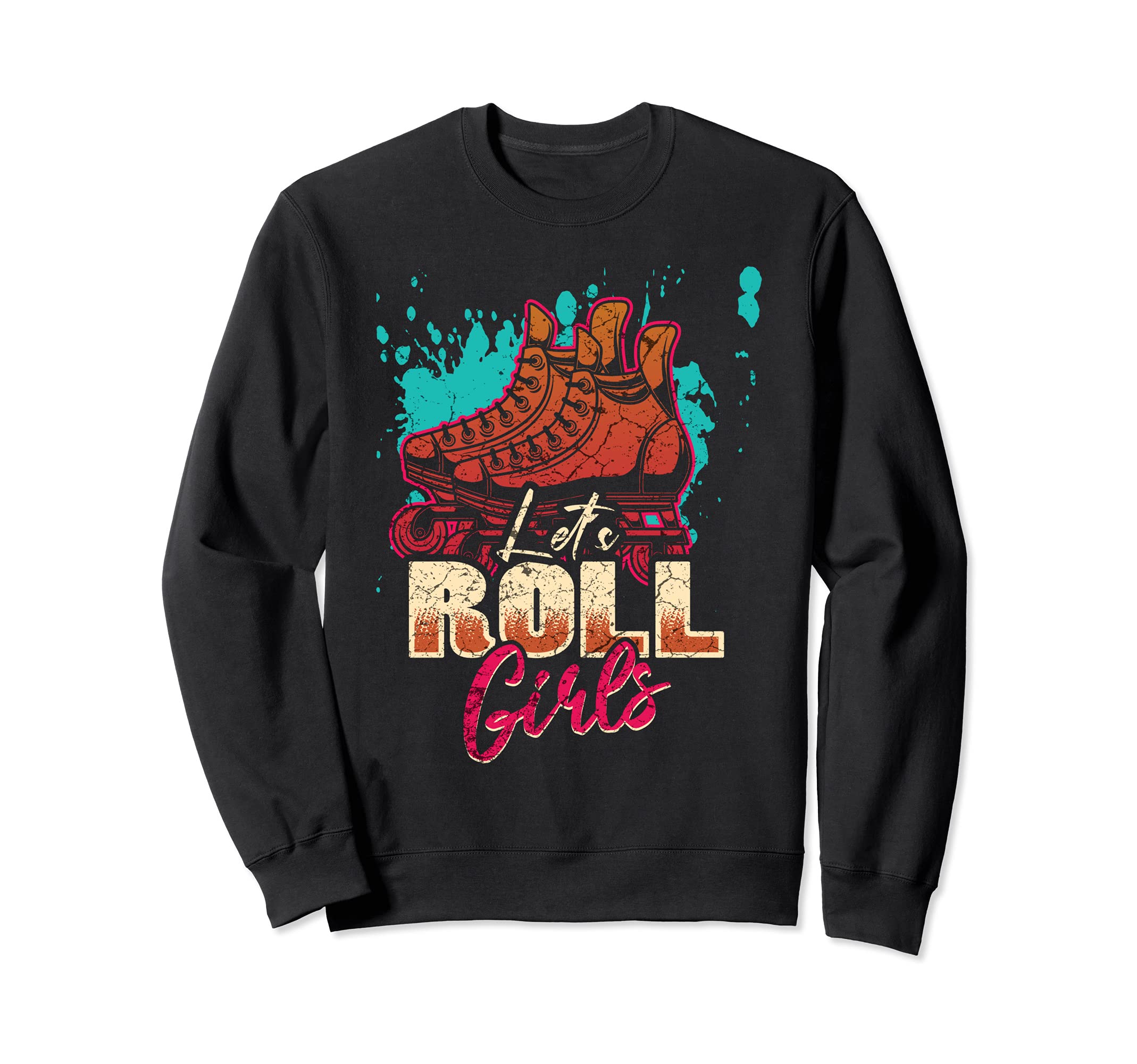 Lets Roll Who Loves Roller Sweatshirt - Fun Novelty Design Men Women - T-Shirt, Sweatshirt, Hoodie