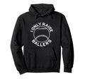 I Only Raise Ballers Funny Softball Hoodie - Novelty Apparel Unisex - T-Shirt, Sweatshirt, Hoodie