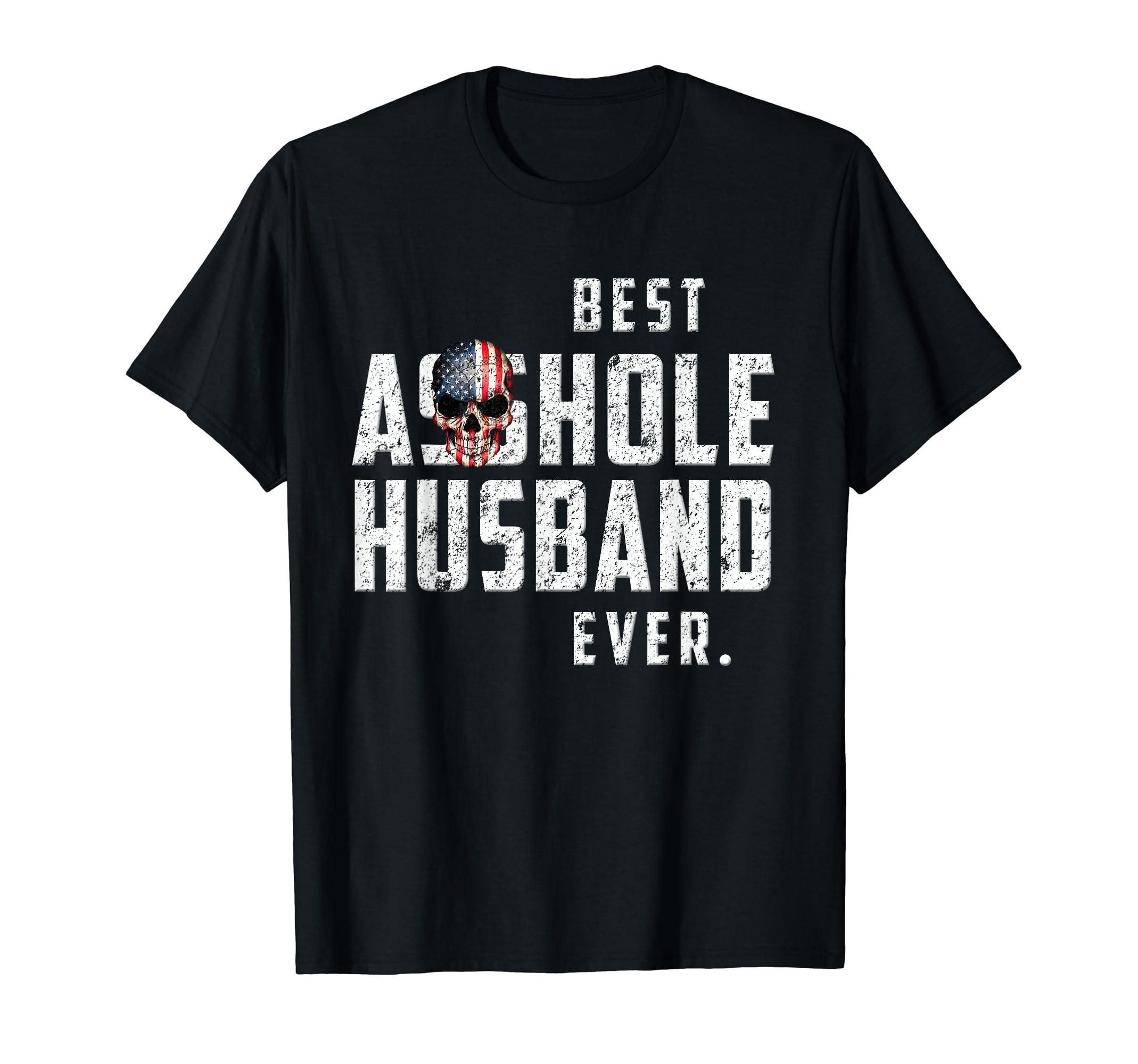 Best Asshole Husband Ever Distressed T-Shirt - Custom Art Print Men Women - T-Shirt, Sweatshirt, Hoodie