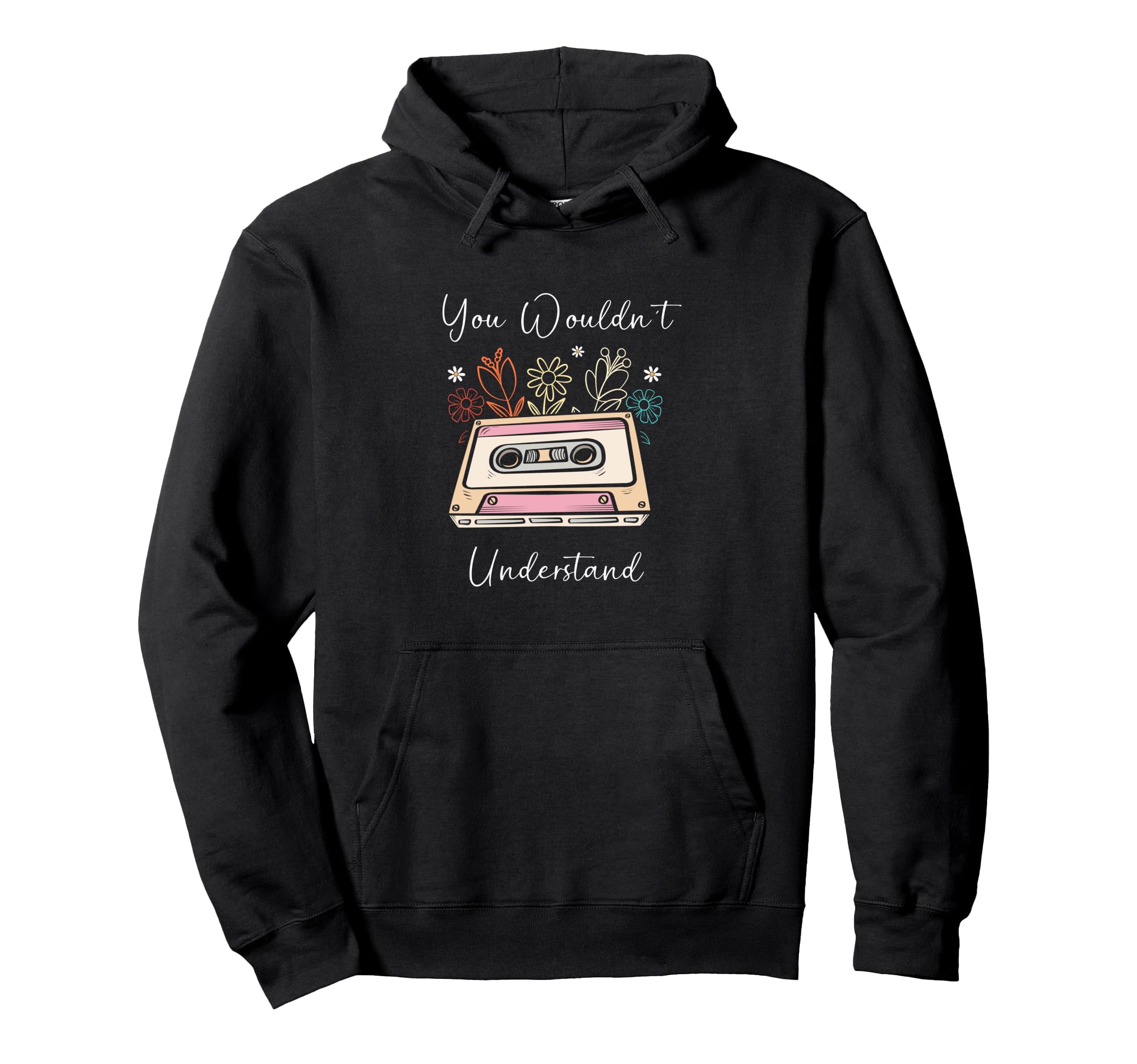 Floral 90S Cassette Tape You Wouldnt Hoodie - Trendy Graphic for Adults - T-Shirt, Sweatshirt, Hoodie