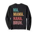 Mothers Day Ma Mama Nana Bruh Sweatshirt - Minimalist Print for Adults - T-Shirt, Sweatshirt, Hoodie