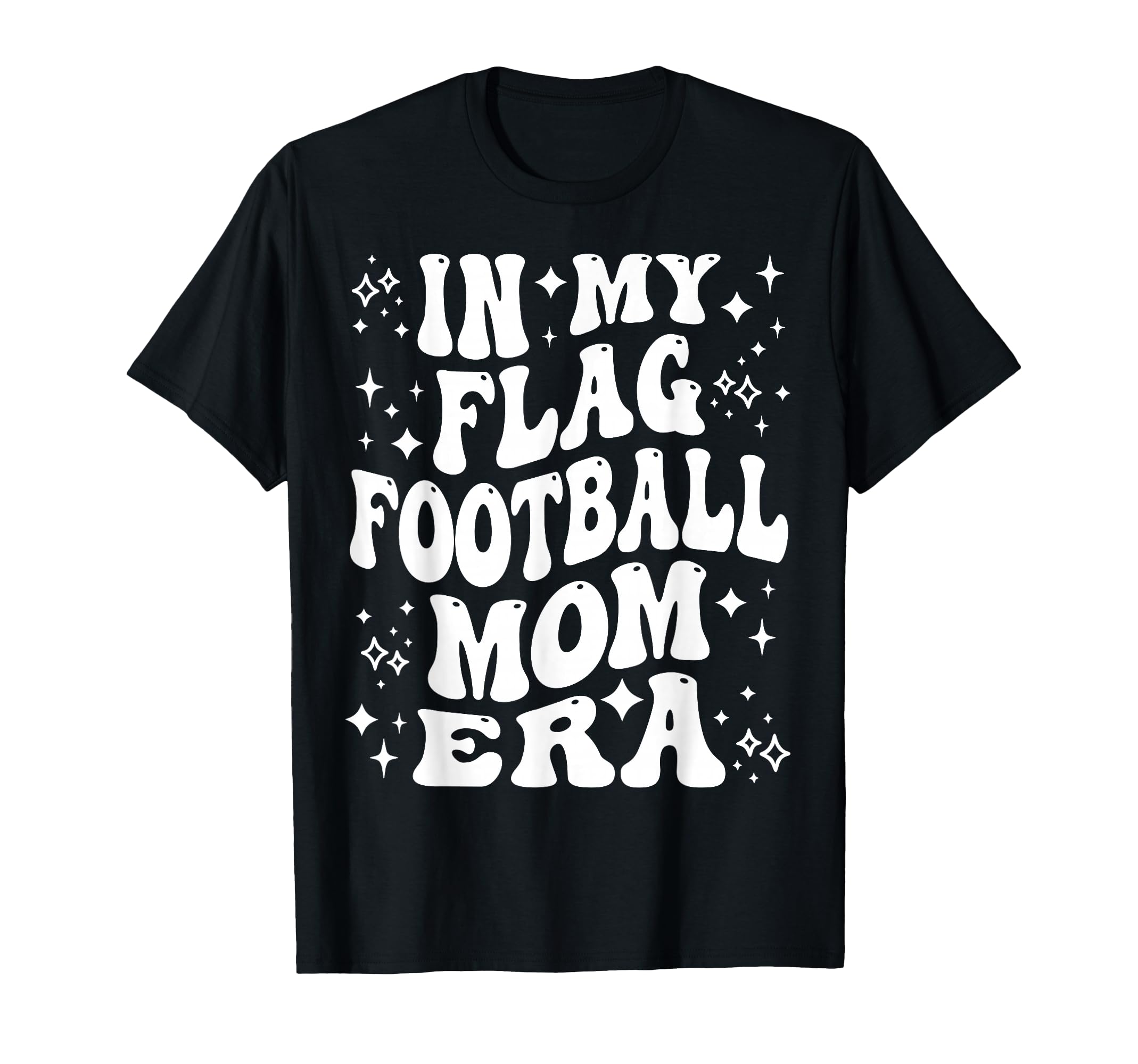 My Flag Football Mom Era Proud Game Day T-Shirt - Streetwear Style Unisex - T-Shirt, Sweatshirt, Hoodie