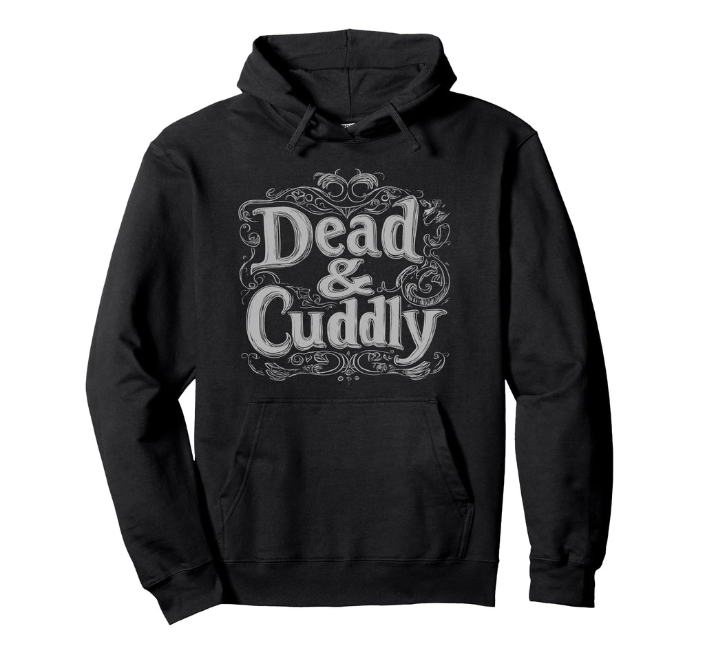 Dead And Cuddly Gothic Alt Grunge Hip Hoodie - Fun Novelty Design Unisex - T-Shirt, Sweatshirt, Hoodie