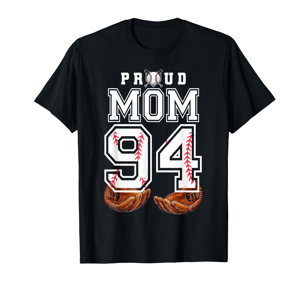 Proud Mom Baseball Player Number 94 Game T-Shirt - Graphic Print Unisex - T-Shirt, Sweatshirt, Hoodie