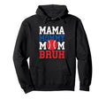 Mama Mommy Mom Bruh Baseball Moms Hoodie - Fun Novelty Design Men Women - T-Shirt, Sweatshirt, Hoodie