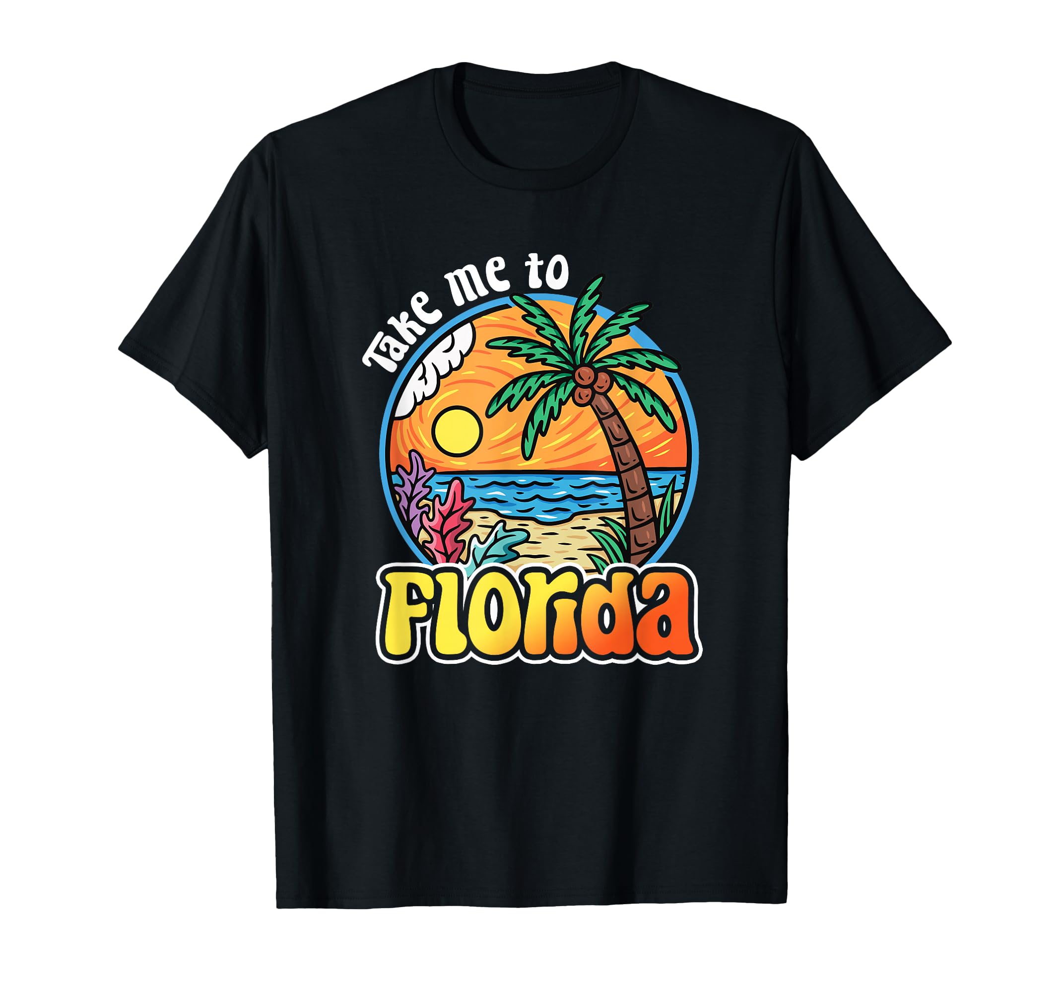 Take Me To Florida Beach Sunset Palm T-Shirt - Streetwear Style for Adults - T-Shirt, Sweatshirt, Hoodie