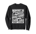 Nobody Is Brad Hand Fans Baseball Sweatshirt - Trendy Graphic Men Women - T-Shirt, Sweatshirt, Hoodie