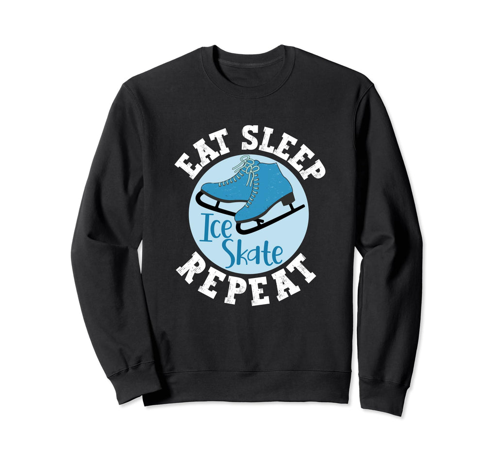 Eat Sleep Skate Repeat Figure Ice Sweatshirt - Casual Everyday Wear Unisex - T-Shirt, Sweatshirt, Hoodie