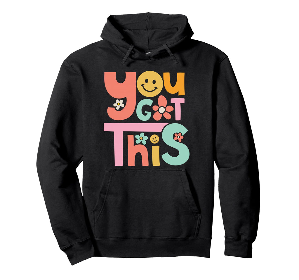 You Got This Teacher Student Testing Day Hoodie - Unique Graphic Men Women - T-Shirt, Sweatshirt, Hoodie