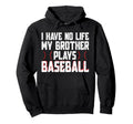 I Have No Life My Brother Plays Hoodie - Novelty Apparel Men Women - T-Shirt, Sweatshirt, Hoodie
