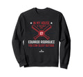My House Eduardo Rodriguez Funny Sweatshirt - Graphic Print Men Women - T-Shirt, Sweatshirt, Hoodie
