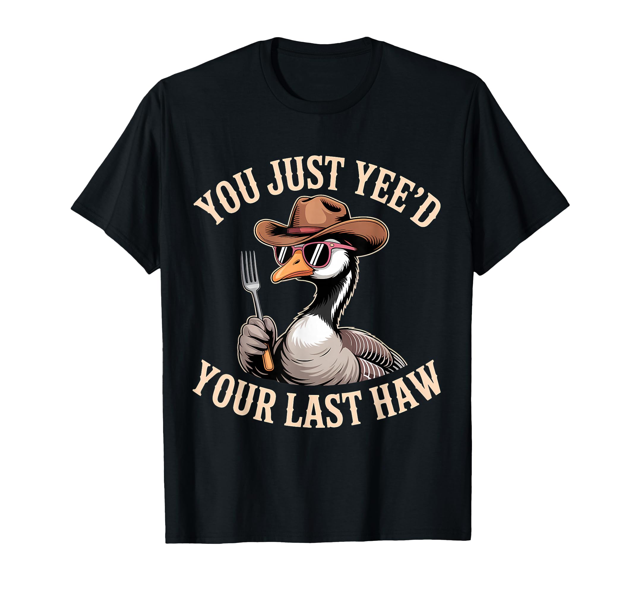 You Just Yeed Your Last Haw Funny Cowboy T-Shirt - Unique Graphic Unisex - T-Shirt, Sweatshirt, Hoodie