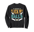 Flick My Balls Pinball Arcade Sweatshirt - Fun Novelty Design Men Women - T-Shirt, Sweatshirt, Hoodie