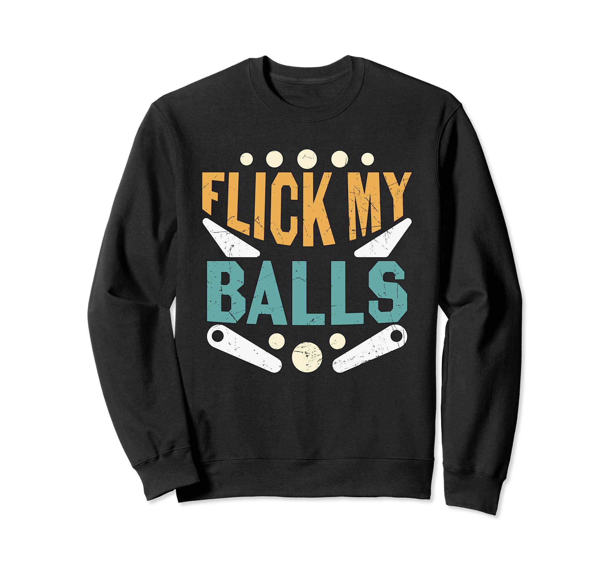 Flick My Balls Pinball Arcade Sweatshirt - Fun Novelty Design Men Women - T-Shirt, Sweatshirt, Hoodie