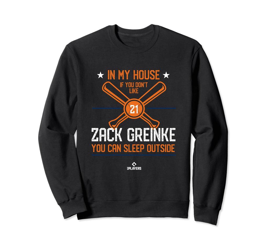 My House Zack Greinke Funny Houston Sweatshirt - Graphic Print for Adults - T-Shirt, Sweatshirt, Hoodie